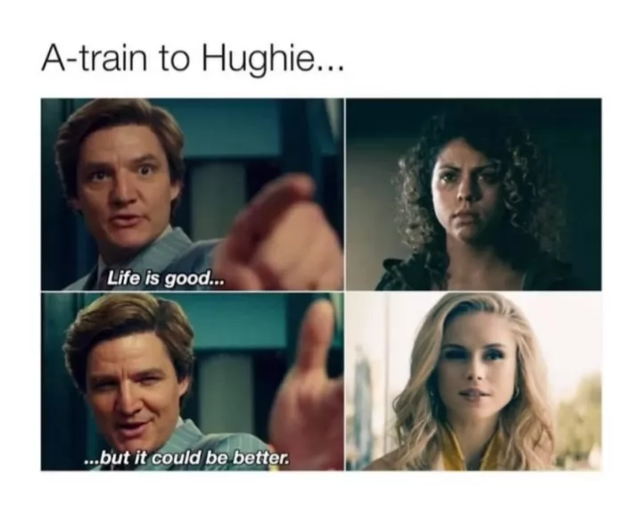A train -> Hughie  Hayat güzel ama daha da güzel olabilir. The Boys.